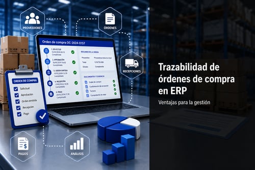 Trazabilidad de órdenes de compra en ERP: ventajas para la gestión