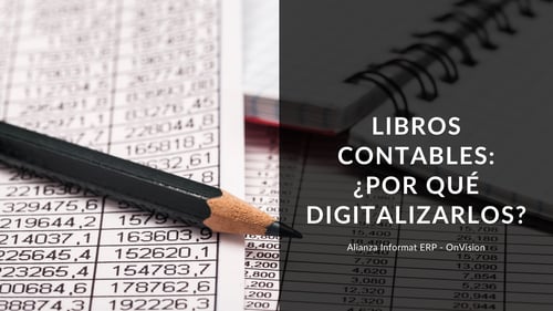 Libros Contables: ¿Por qué son importantes y por qué digitalizarlos?
