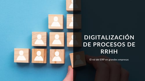 Digitalización de procesos de RRHH: el rol del ERP en grandes empresas