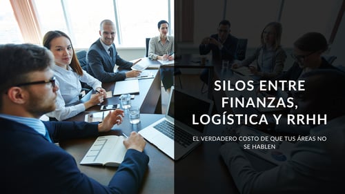 Silos entre finanzas, logística y RRHH: el verdadero costo de que tus áreas no se hablen