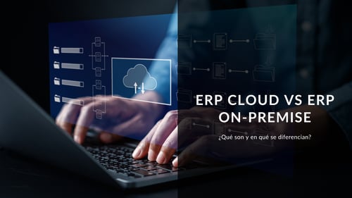 ERP Cloud vs ERP On-Premise