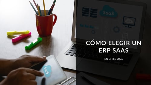 Cómo elegir un ERP SaaS en Chile en 2026