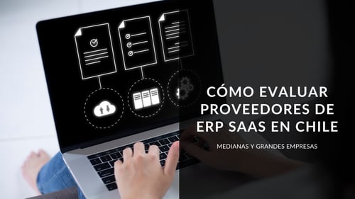 Cómo evaluar proveedores de ERP SaaS en Chile